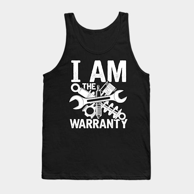 I am The Warranty - Mechanic Tank Top by AngelBeez29